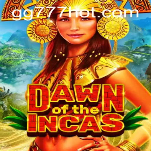 DawnoftheIncas: Explore Mysteries and Adventure with GG777.COM