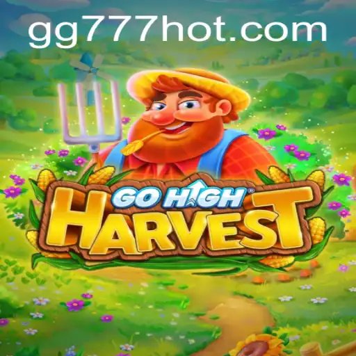 Exploring GoHighHarvest and Its Connection with GG777.COM