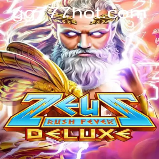 Explore the Thrilling World of ZeusRushFeverDeluxe on GG777.COM